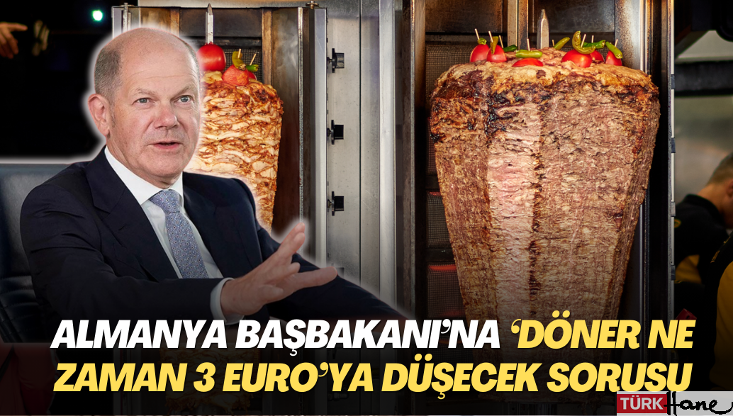 Almanya Başbakanı’na ‘Döner Ne zaman 3 Euro’ya düşecek’ sorusu