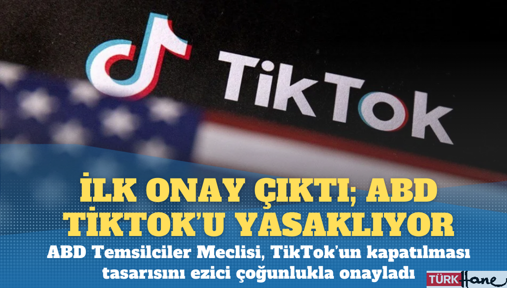 İlk onay çıktı: ABD TikTok’u yasaklıyor