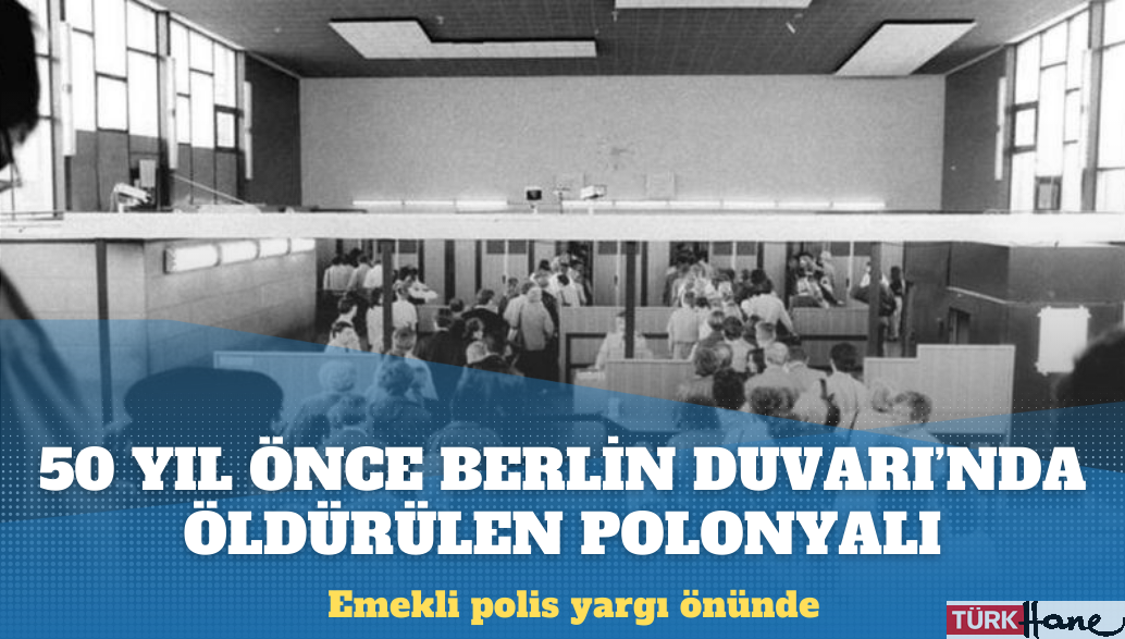 Almanya’da bir emekli polis, 50 yıl önce Berlin Duvarı’nda bir Polonyalıyı öldürmekle yargılanıyor