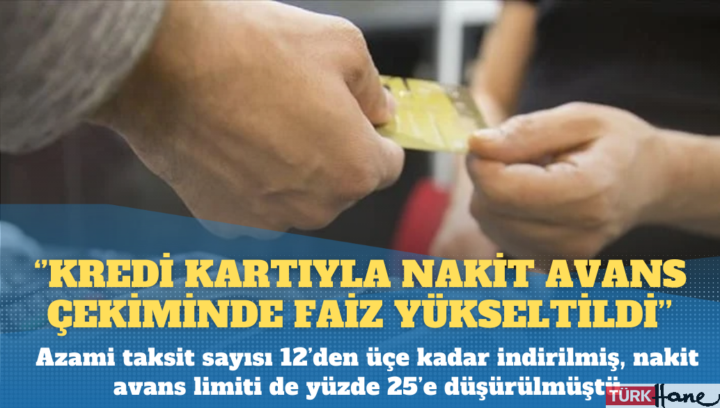 Kredi kartına yeni kısıtlama: Nakit avans faizi yükseltildi