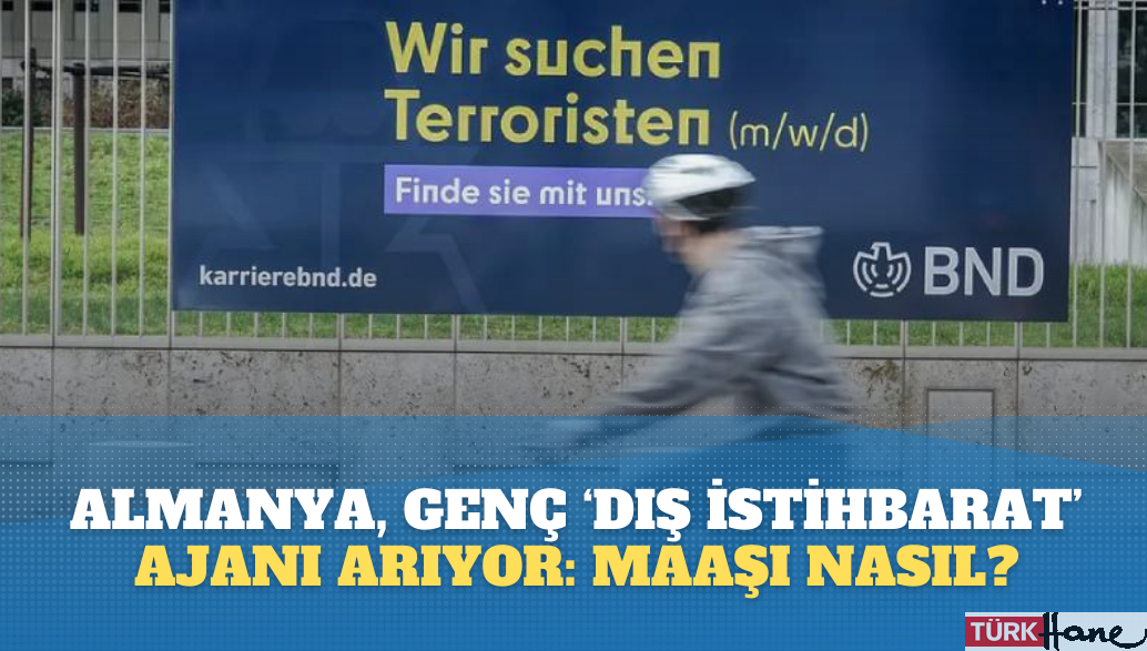 Almanya, afişle her meslekten genç ‘dış istihbarat’ ajanı arıyor: Maaşı nasıl?