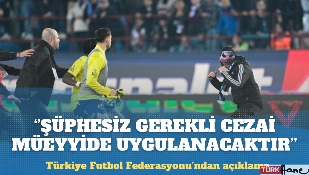 TFF: Gerekli ceza verilecek