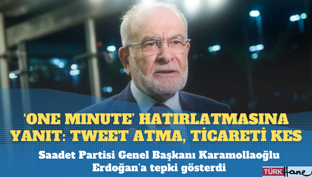 Karamollaoğlu’ndan ‘one minute’ çıkışını hatırlatan Erdoğan’a: Ticareti kes