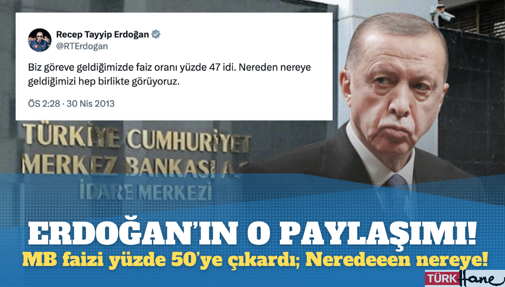 MB‘nın faiz artırmasıyla Erdoğan’ın o paylaşımı yine gündem oldu: Neredeeen nereye!