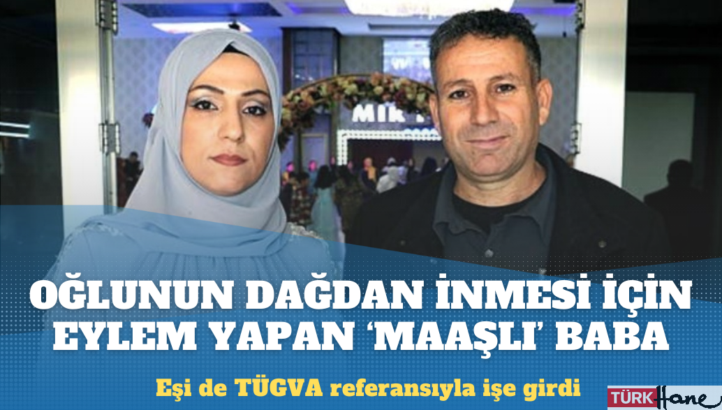 Oğlunun dağdan inmesi için eylem yapan ‘maaşlı’ baba