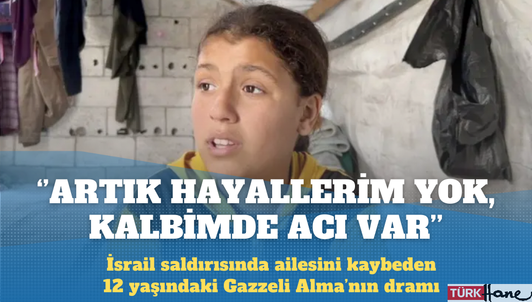 İsrail saldırısında ailesini kaybeden 12 yaşındaki Gazzeli Alma: ‘Artık hayallerim yok, kalbimde acı var’