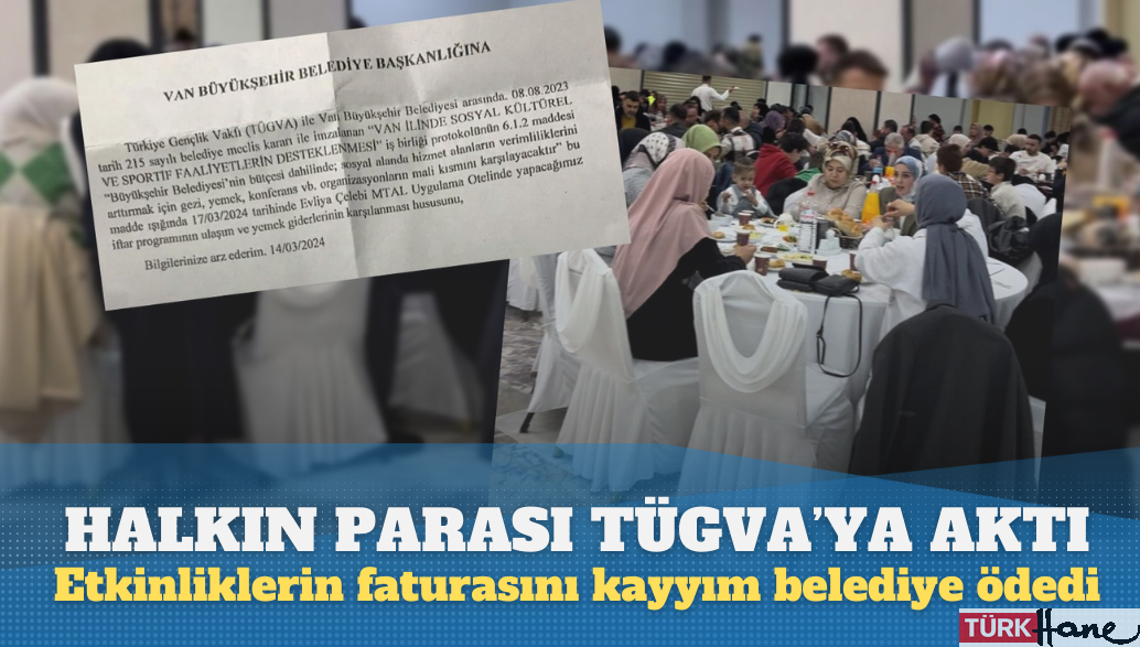 Halkın parası TÜGVA’ya aktı, iftar yemeğinin faturasını bile kayyımın yönettiği belediyeye ödettiler