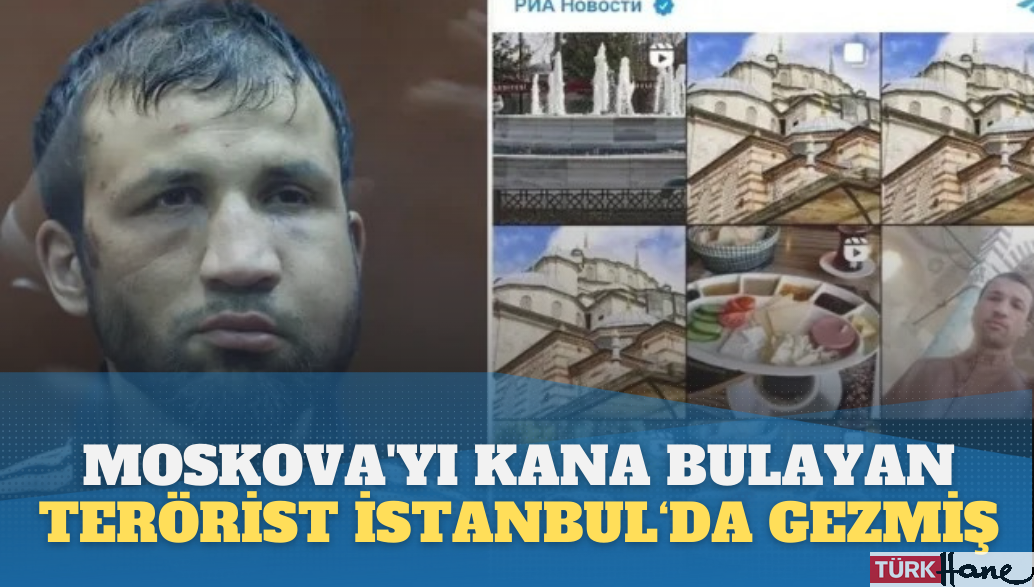 Moskova’yı kana bulayan teröristin İstanbul fotoğrafları ortaya çıktı