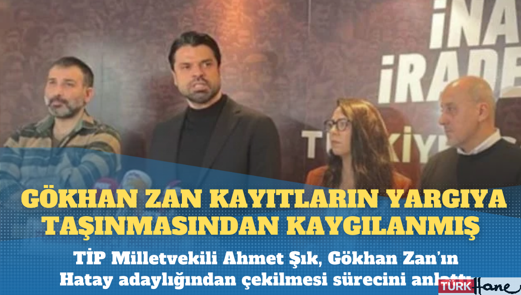 Ahmet Şık: Gökhan Zan kayıtların yargıya taşınmasından kaygılanmış