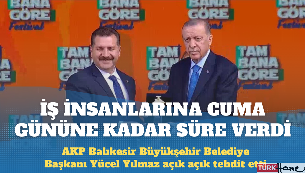 AKP’li başkan iş insanlarını tehdit etti: Cuma gününe kadar tavırlarını değiştirmezlerse…