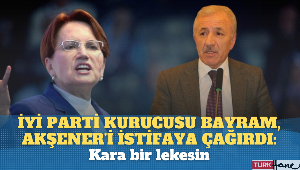 İYİ Parti kurucularından Vedat Bayram, Akşener’i istifaya çağırdı: Kara bir lekesin