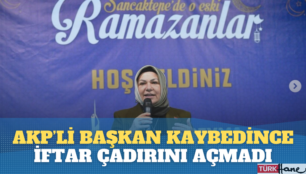 AKP’li Belediye seçimi kaybedince iftar çadırını açmadı