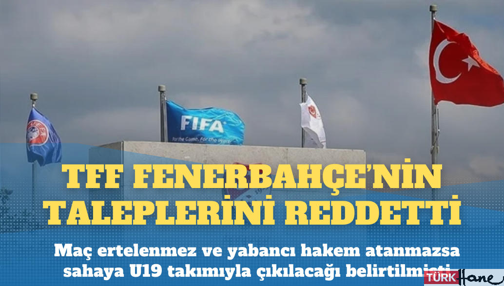 TFF Fenerbahçe’nin taleplerini reddetti