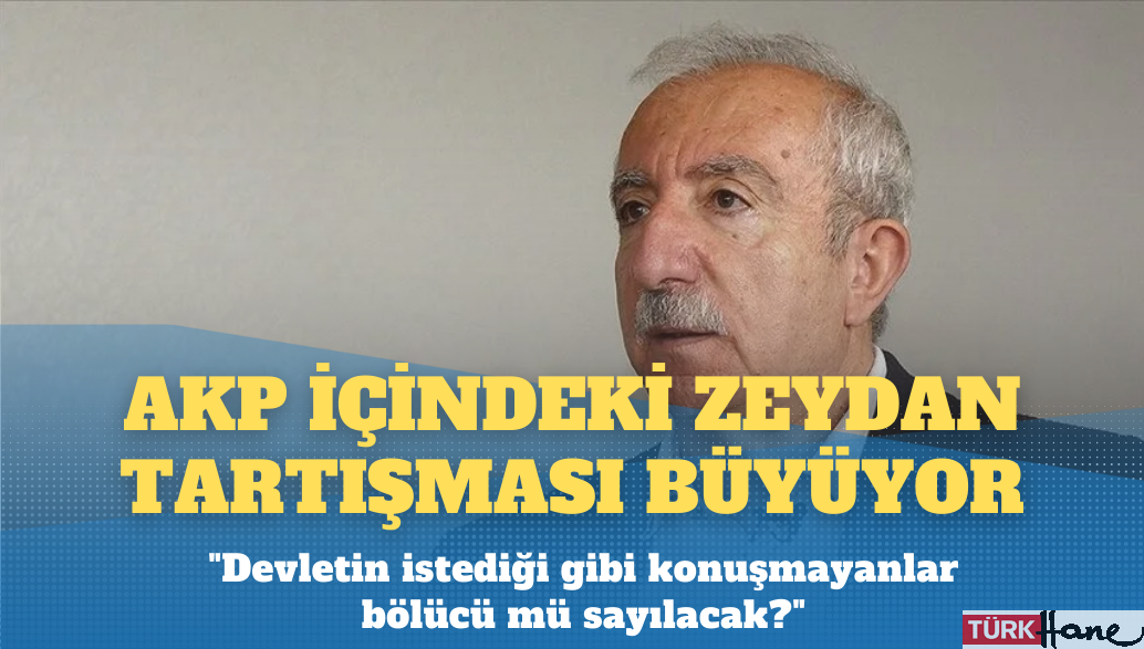 AKP içindeki Abdullah Zeydan tartışması büyüyor