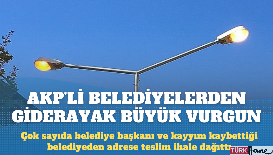 AKP’li belediyelerden giderayak büyük vurgun