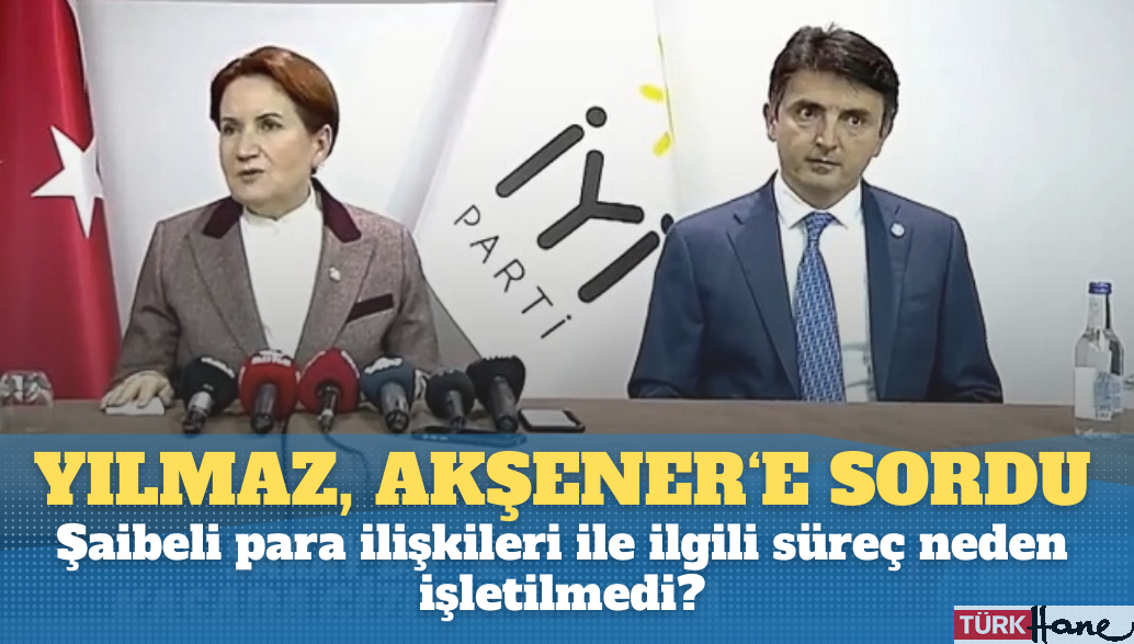 Bilge Yılmaz, Meral Akşener’e “şaibeli para ilişkilerini” sordu