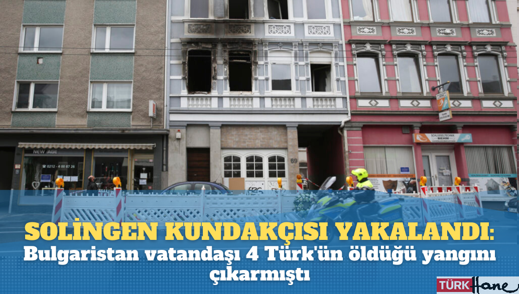 Solingen’de, Bulgaristan vatandaşı 4 Türk’ün öldüğü yangını çıkaran kundakçı yakalandı