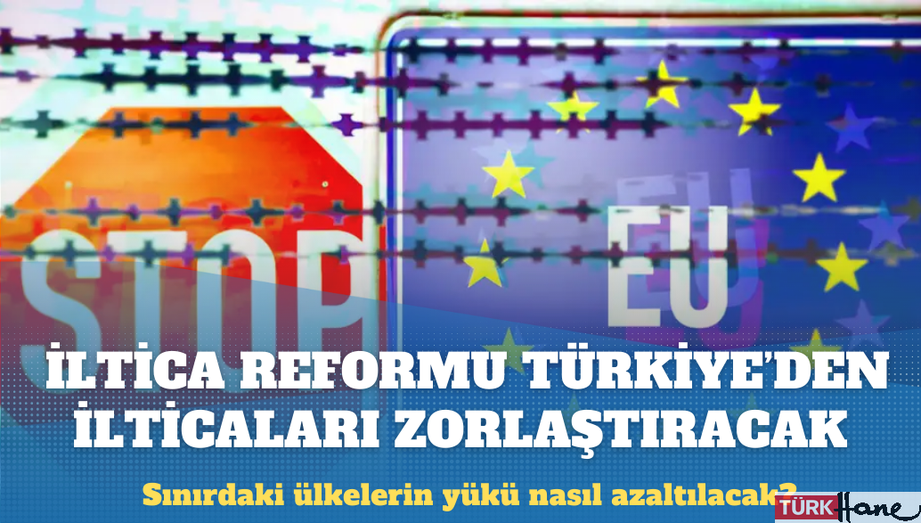 AB’nin iltica reformu Türkiye’den ilticaları zorlaştıracak