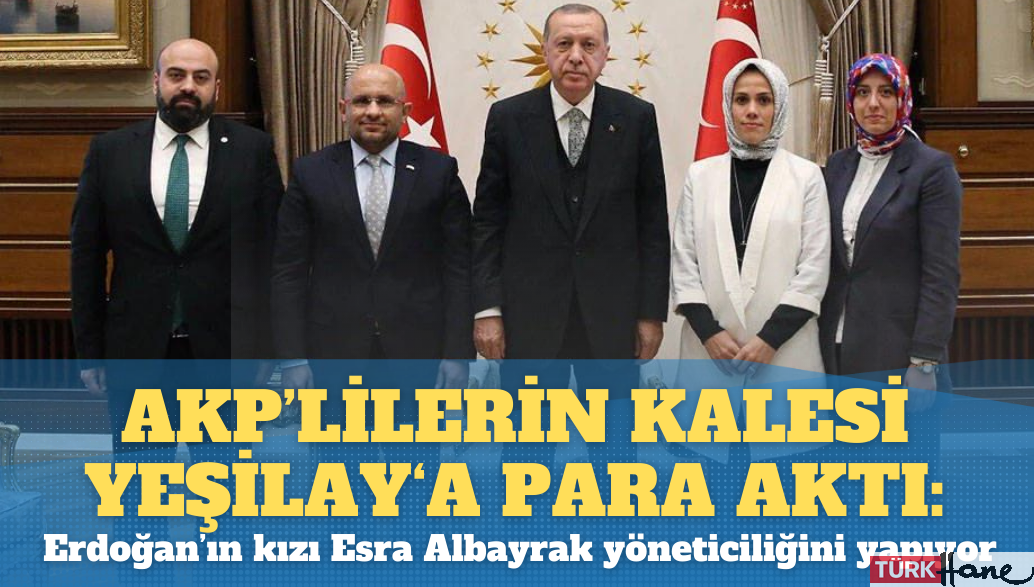 AKP’lilerin kalesi Yeşilay’a para aktı: Erdoğan’ın kızı Esra Albayrak yöneticiliğini yapıyor