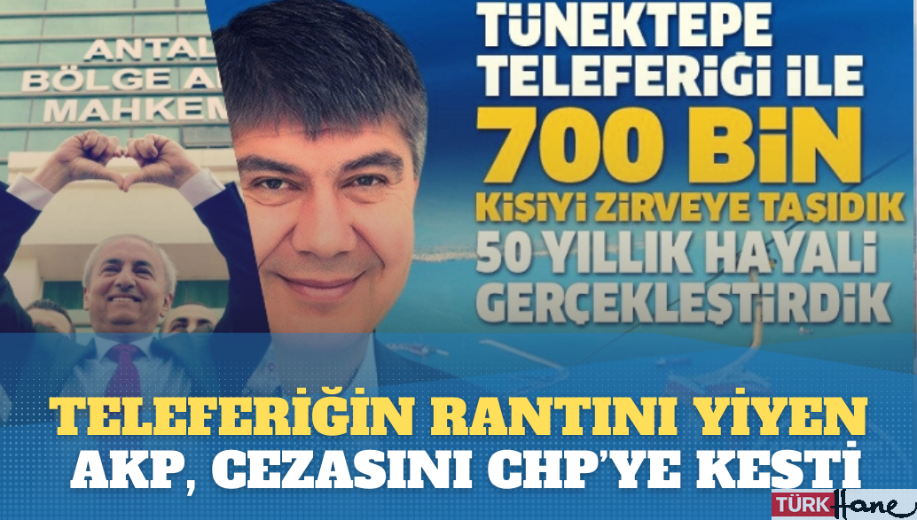 Teleferiğin rantını yiyen AKP, cezasını CHP’ye kesti