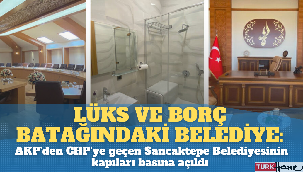 Lüks ve borç batağında bir belediye: AKP’den CHP’ye geçen Sancaktepe Belediyesinin kapıları basına açıldı