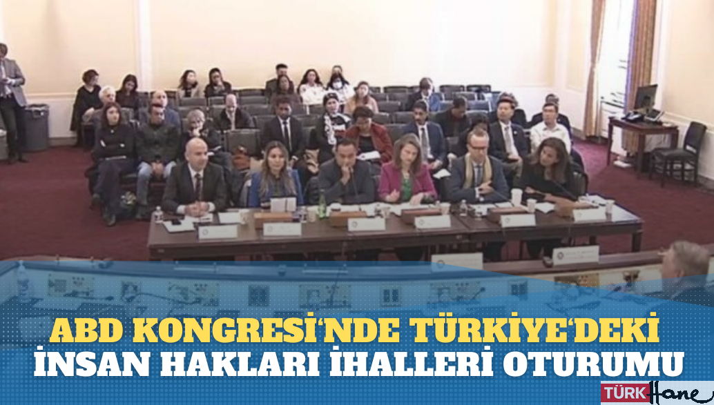 ABD Kongresi’nde Türkiye’deki İnsan Hakları Oturumu