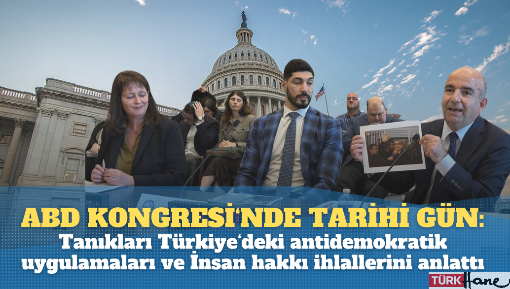 ABD Kongresi’nde tarihi gün: Tanıkları Türkiye‘deki antidemokratik uygulamaları ve İnsan hakkı ihlallerini anlattı