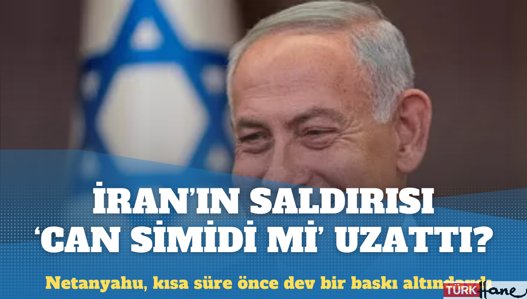 İran’ın saldırısı, İsrail Başbakanı Netanyahu’ya ‘can simidi mi’ uzattı?