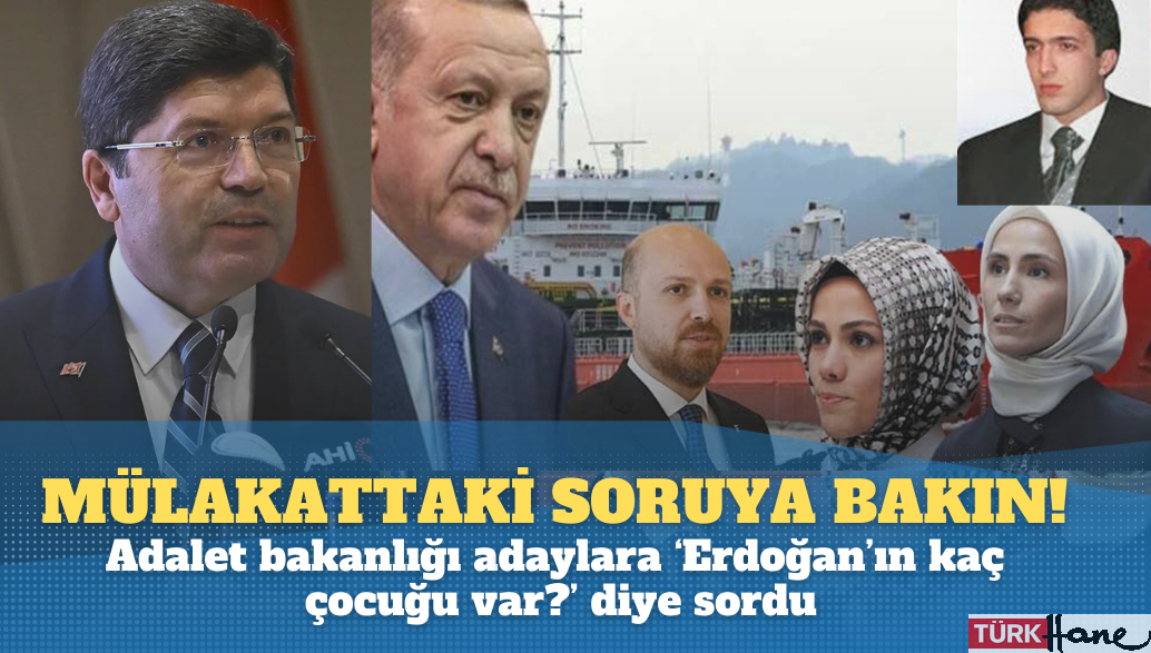 Mülakattaki soruya bakın! Adalet bakanlığı adaylara ‘Erdoğan’ın kaç çocuğu var?’ diye sordu