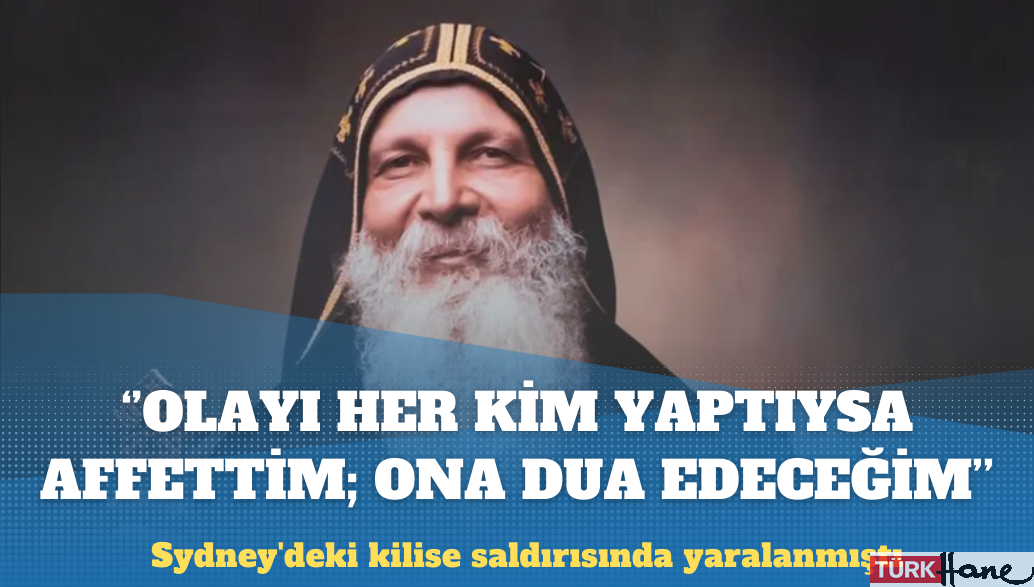 Sydney’deki kilise saldırısında yaralanan piskopos: Olayı her kim gerçekleştirdiyse affettim