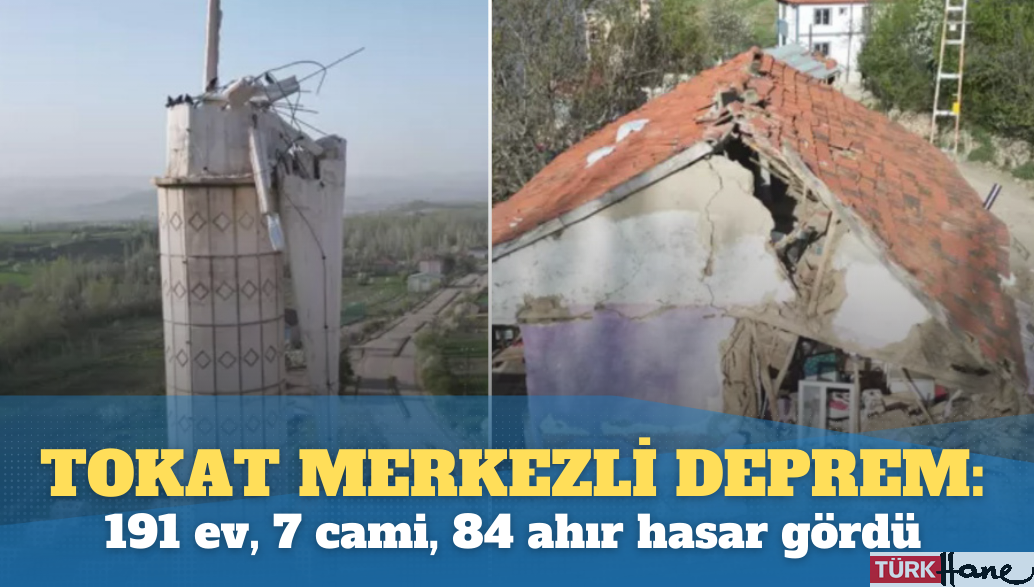 Tokat merkezli deprem: 191 ev, 7 cami, 84 ahır hasar gördü