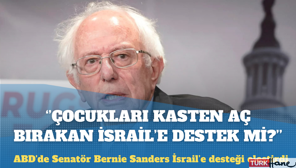 ABD’li Senatör Sanders: Çocukları kasten aç bırakan bir hükümete neden 10 milyar dolar verelim?