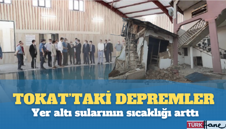 Tokat’taki depremler sonrası yer altı sularının sıcaklığı arttı