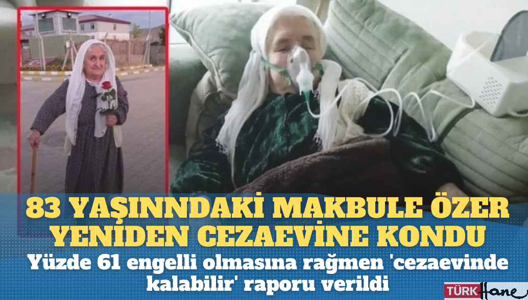 83 yaşındaki Makbule Özer yeniden cezaevine kondu