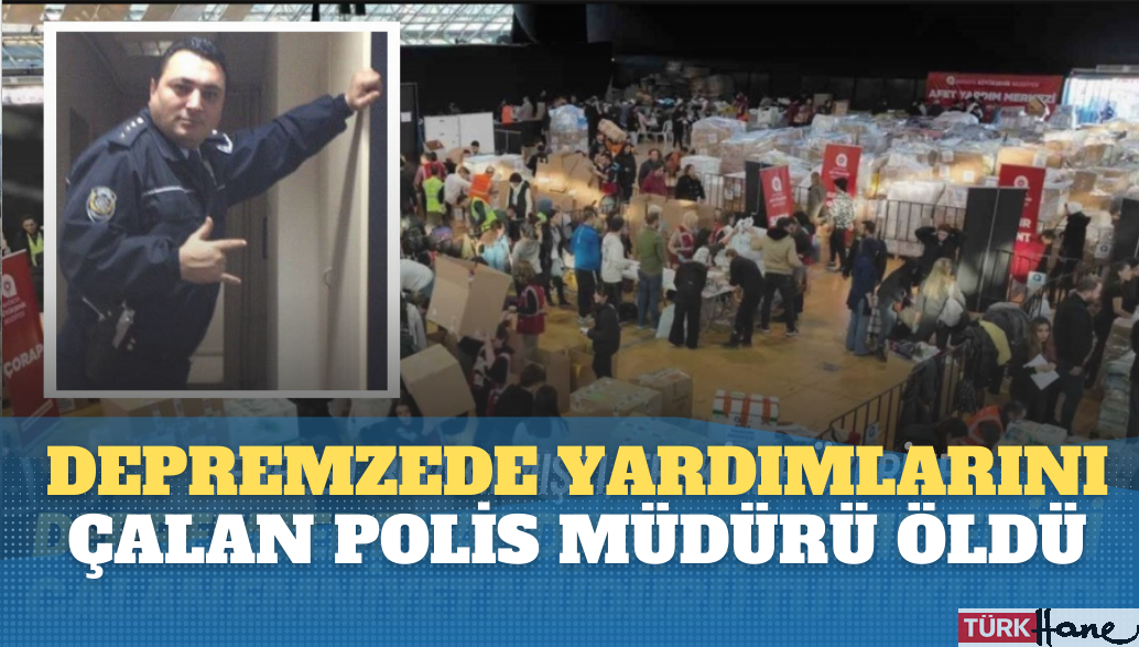 Depremzedelere gönderilen yardım malzemelerini çalan polis müdürü öldü