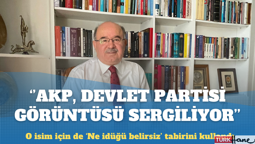 AKP kurucularından Hüseyin Çelik: AKP devlet partisi görüntüsü sergiliyor