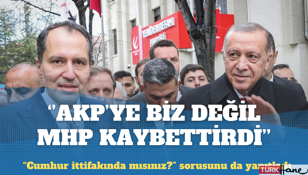 Fatih Erbakan: AKP’ye biz değil MHP kaybettirdi