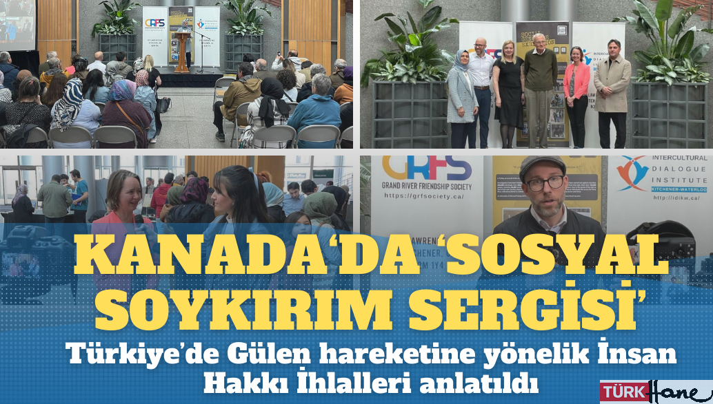 Kanada‘da ‘Sosyal Soykırım Sergisi’: Türkiye’de Gülen hareketine yönelik İnsan Hakkı ihlalleri anlatıldı