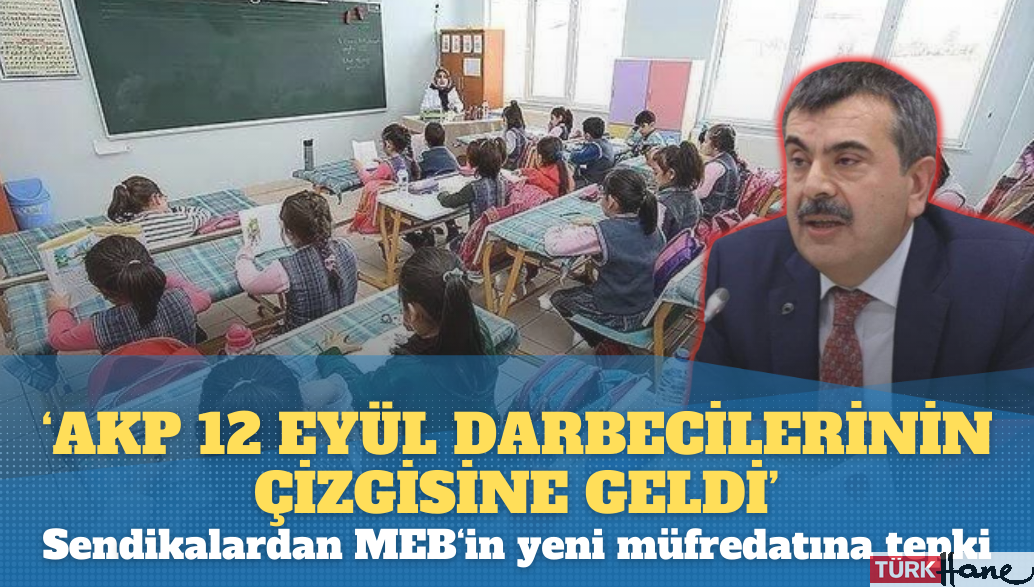 ‘AKP, 12 Eylül darbecilerinin çizgisine geldi. Dersler militaristleştiriliyor’ açıklaması yapan Eğitim sendik
