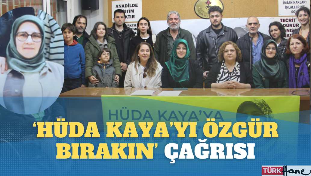 ‘Hüda Kaya’yı özgür bırakın’ çağrısı