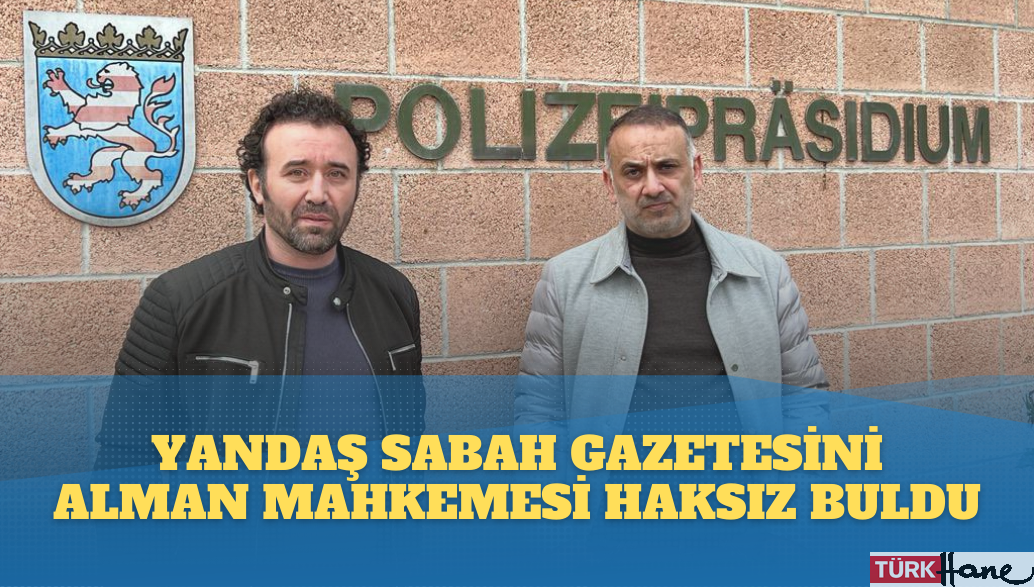 Yandaş Sabah Gazetesini Alman Mahkemesi haksız buldu