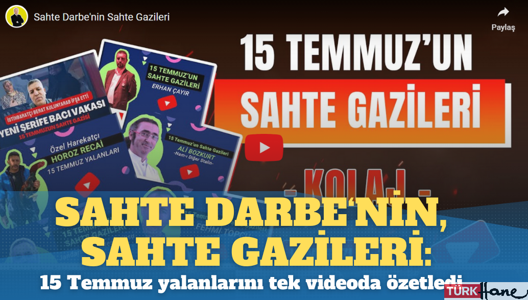 Sahte darbe’nin, sahte gazileri: 15 Temmuz yalanlarını tek bir videoda özetledi