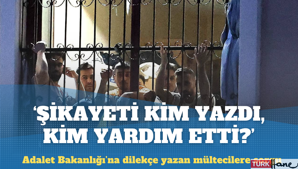 Adalet Bakanlığı’na dilekçe yazan mültecilere sorgu: Şikayeti kim yazdı, kim yardım etti?