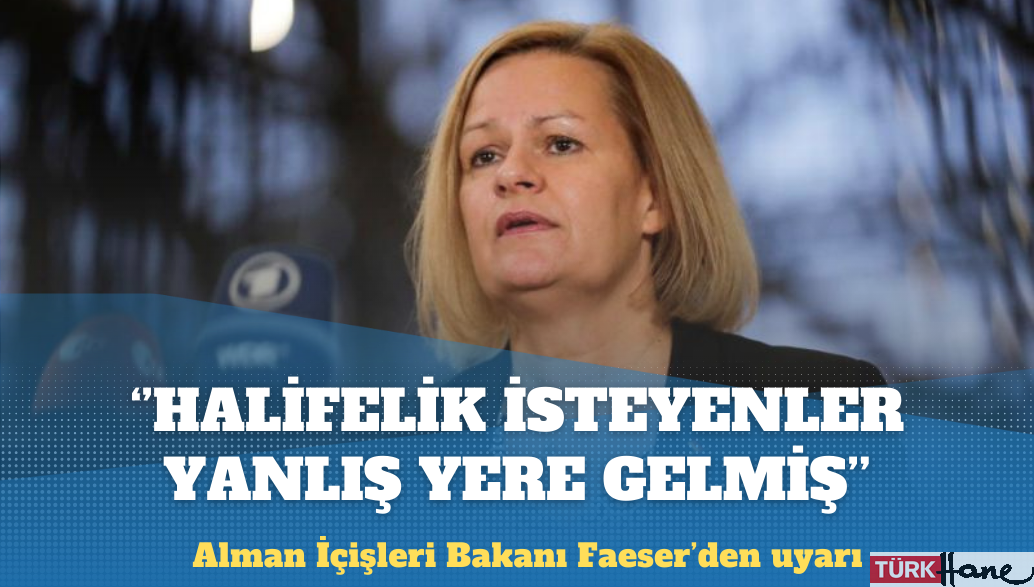 Alman İçişleri Bakanı Faeser: Halifelik isteyenler yanlış yere gelmiş