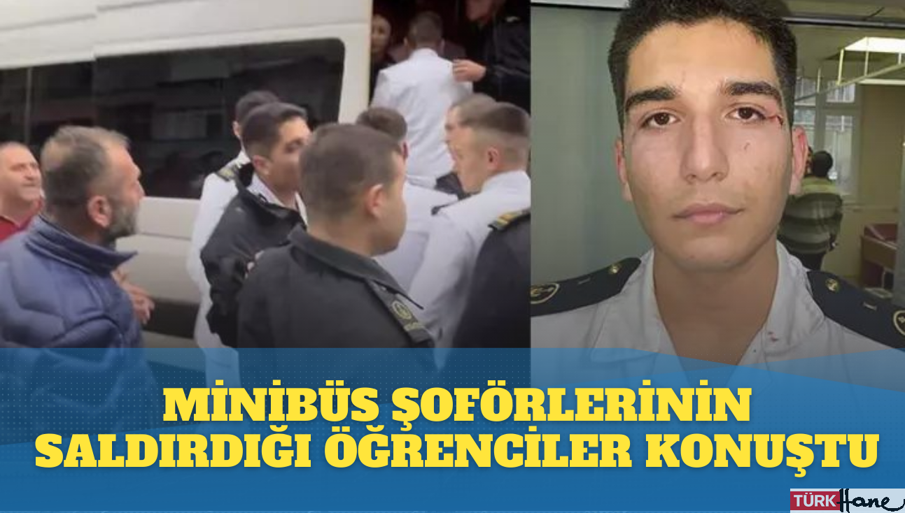 Minibüs şoförlerinin saldırdığı öğrenciler konuştu