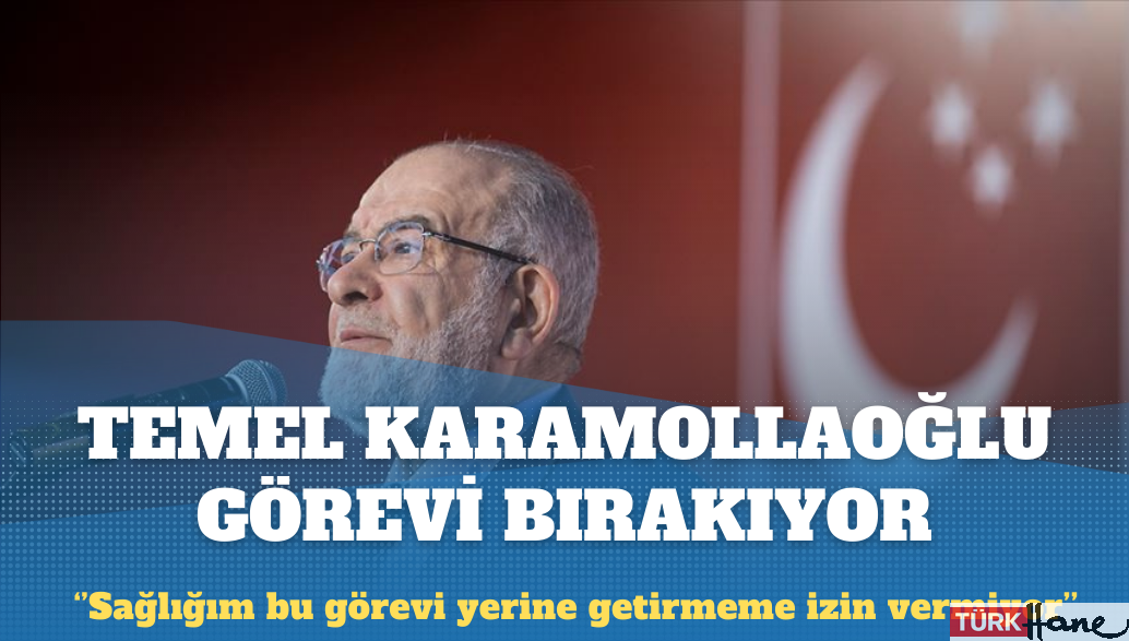 Saadet Partisi Genel Başkanı Temel Karamollaoğlu genel başkanlık görevini bırakacağını açıkladı