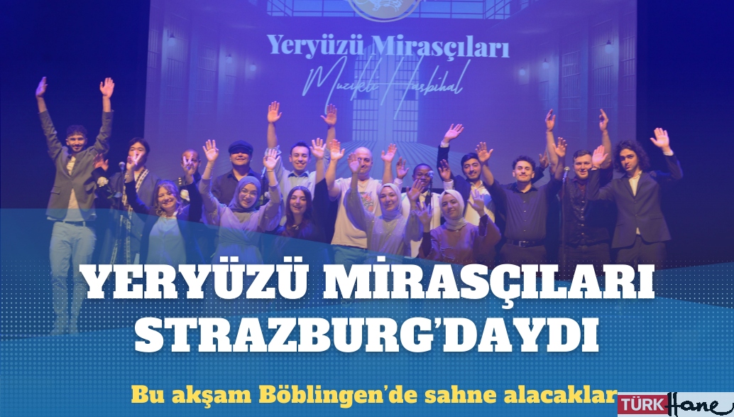 Yeryüzü Mirasçıları Strazburg’daydı