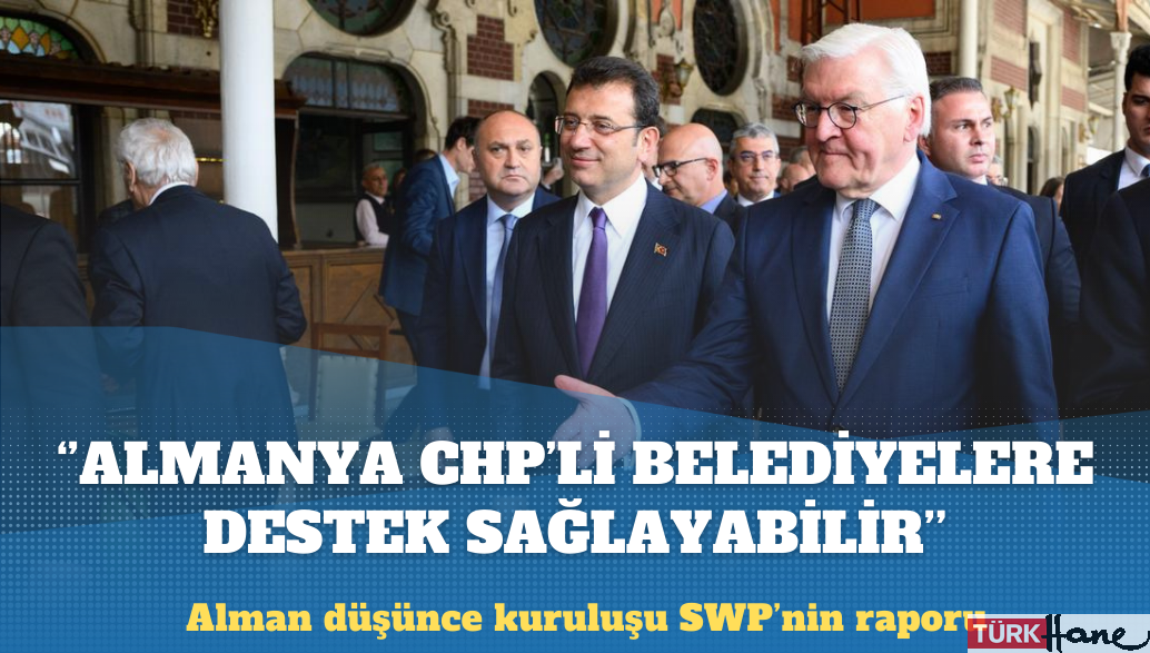 Alman düşünce kuruluşu SWP: Almanya CHP’li belediyelere mali destek sağlayabilir