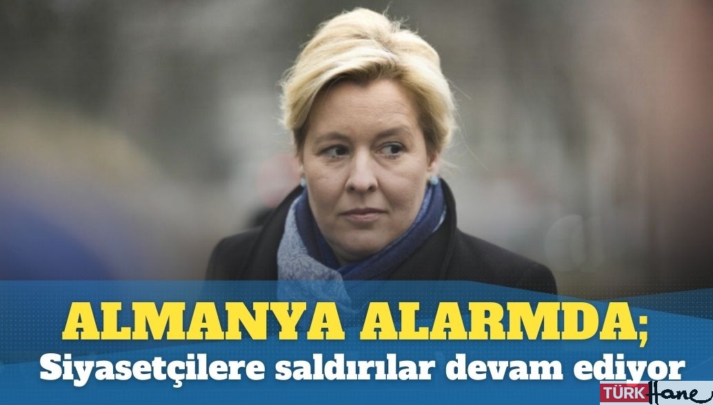 Almanya alarmda; siyasetçilere saldırılar devam ediyor