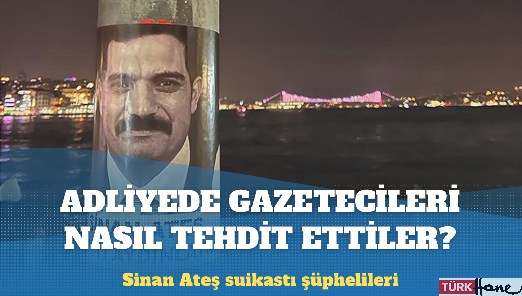 Gazeteci Uludağ anlattı: Sinan Ateş suikastı şüphelileri adliyede gazetecileri nasıl tehdit etti?